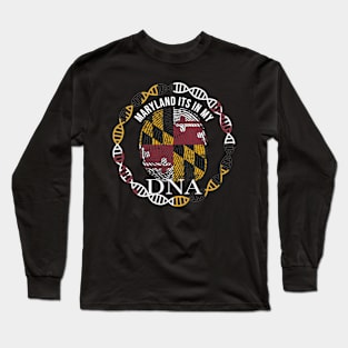 Maryland Its In My DNA - Marylander Flag - Gift for Marylander From Maryland Long Sleeve T-Shirt